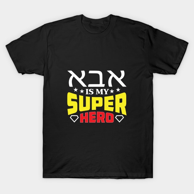 Aba (Dad - Father) Is My Superhero T-Shirt by Proud Collection